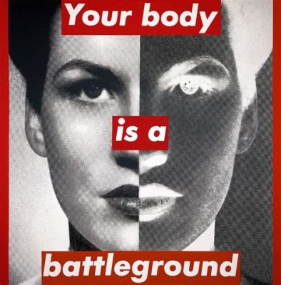 Untitled (Your body is a battleground) - Feminist İkonografi ve Siyasi Açıklamalar!